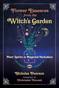 Flower Essences From The Witch’s Garden - Nicholas Pearson - Lighten Up Shop