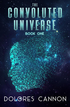 The Convoluted Universe - Book One - Dolores Cannon - Lighten Up Shop