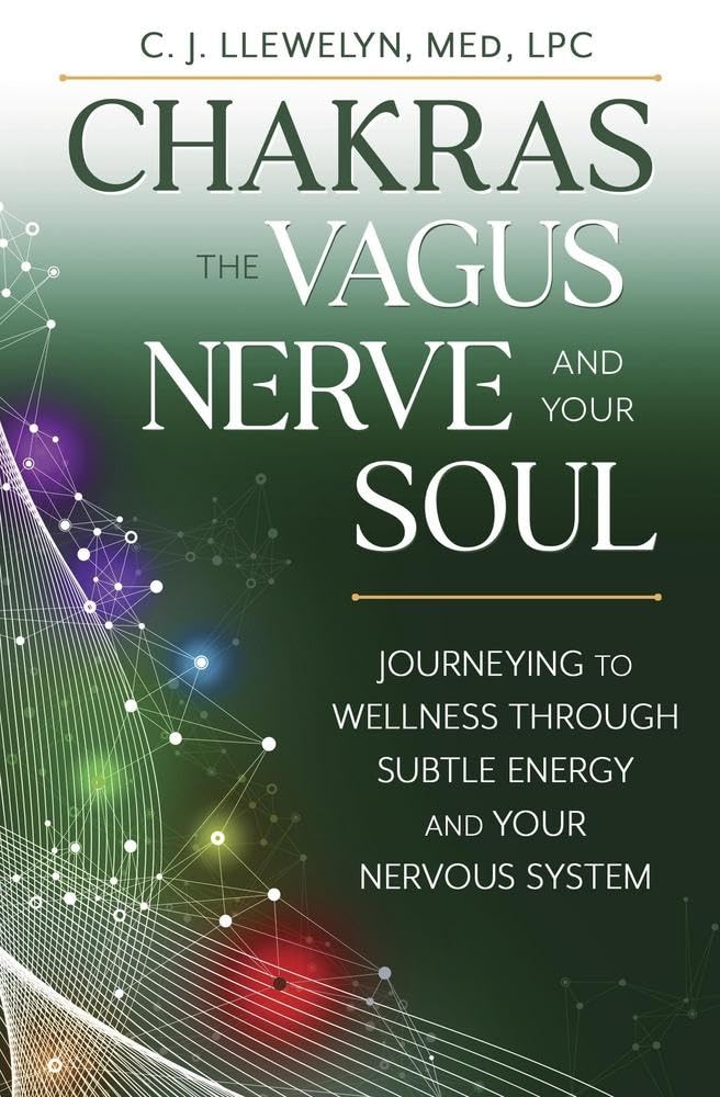 Chakras - The Vagus Nerve and Your Soul - C.J. Llewelyn M.Ed, LPC