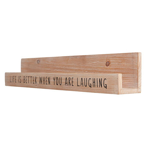 Life Is Better When You Are Laughing Wood Shelf - Lighten Up Shop