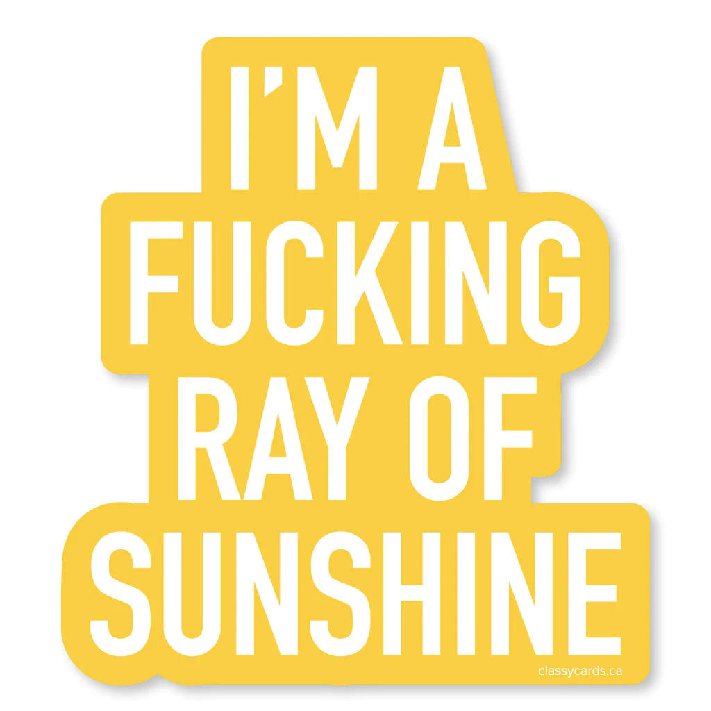 I’m A Fucking Ray Of Sunshine Sticker - Lighten Up Shop