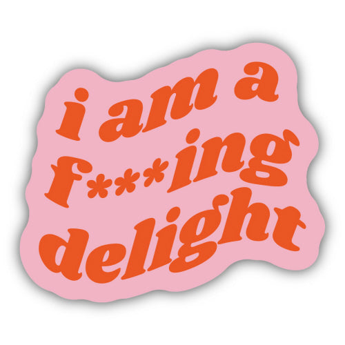 Sticker I am a F***ing Delight - Lighten Up Shop