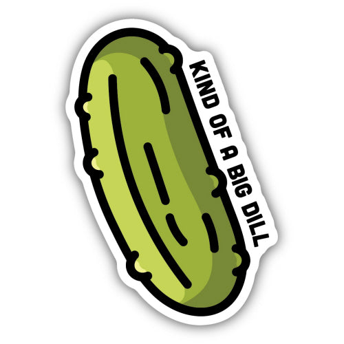 Kind of a Big Dill Pickle Sticker - Lighten Up Shop