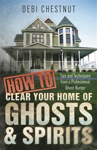How to Clear Your Home of Ghosts and Spirits - Lighten Up Shop