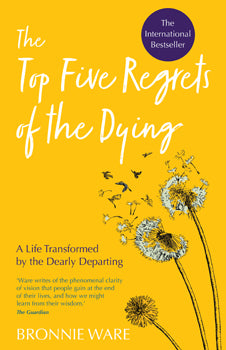 The Top Five Regrets of the Dying - Lighten Up Shop