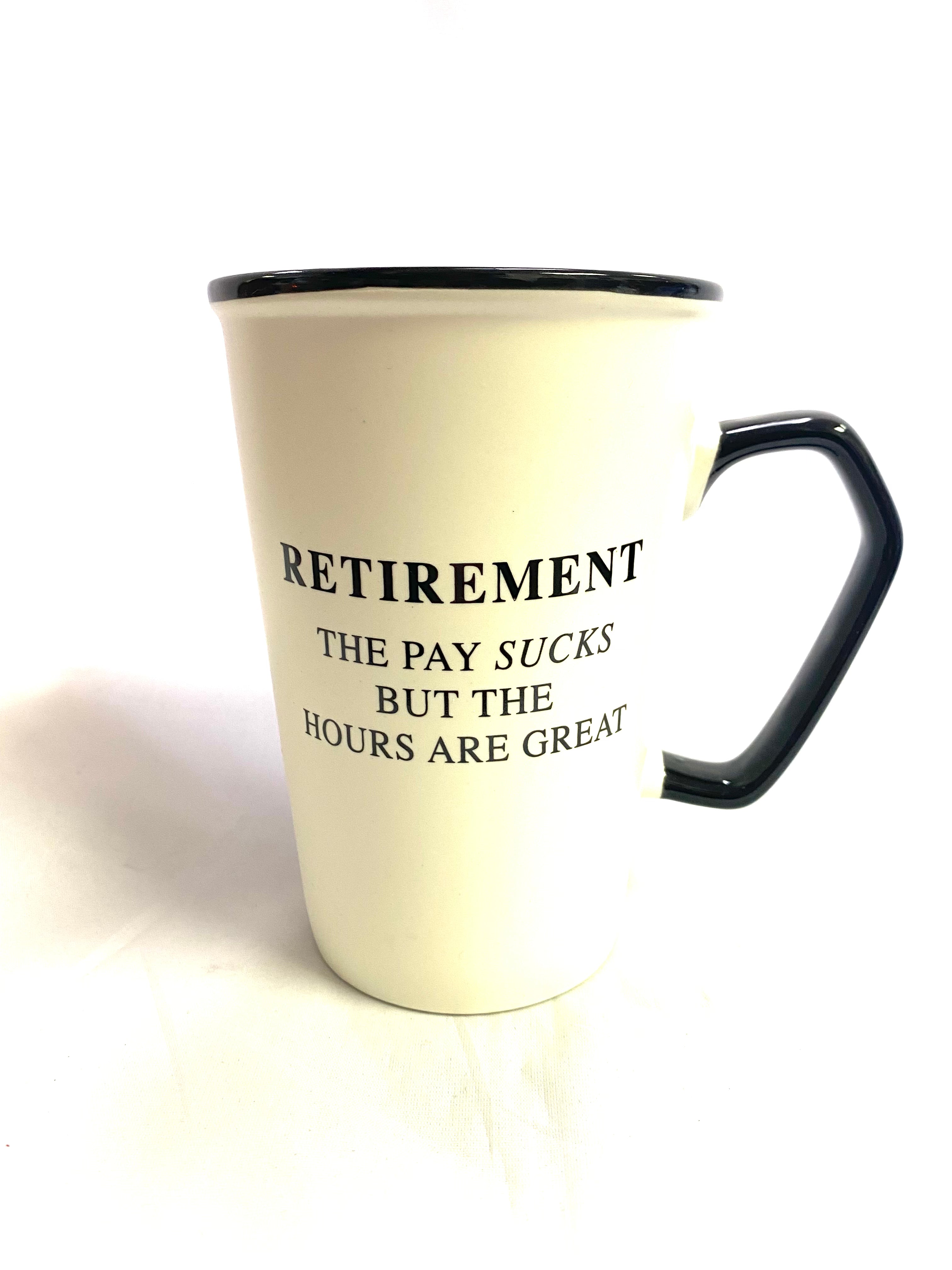 Mug - Retirement The Pay Sucks But The Hours Are Great - Lighten Up Shop