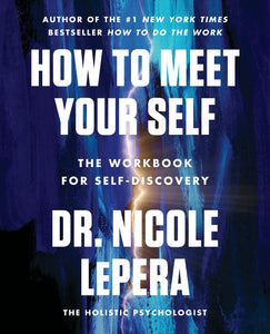 How To Meet Your Self - The Workbook of Self-Discovery - Lighten Up Shop