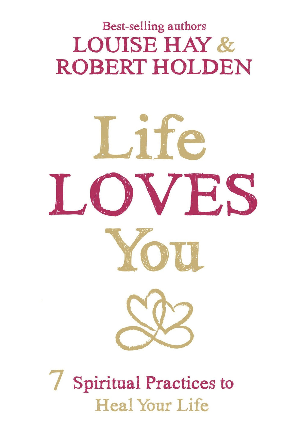 Life Loves You - 7 Spiritual Practices to Heal Your Life - Lighten Up Shop