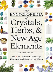 The Encyclopedia of Crystals, Herbs, & New Age Elements - Lighten Up Shop